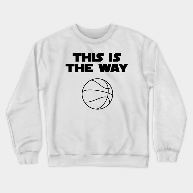 Basketball is the Way Crewneck Sweatshirt by Wurmbo